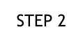 STEP 2